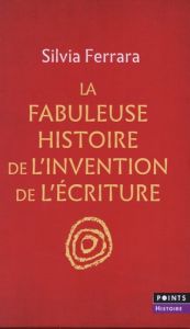 Coffret : La fabuleuse histoire de l'invention de l'écriture & Avant l'écriture - Ferrara Silvia