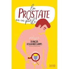 La prostate on en parle - Desgrandchamps François - Denturck Mélody