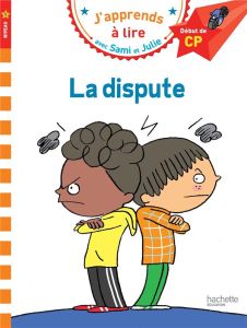 J'apprends à lire avec Sami et Julie : La dispute. Début de CP, niveau 1 - Massonaud Emmanuelle - Bonté Thérèse