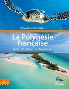 L'inventaire de la Terre : la Polynésie française - LES EXPLORERS