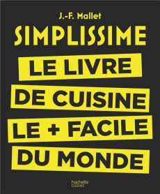 Simplissime, le livre de cuisine le plus facile du monde - Mallet Jean-François