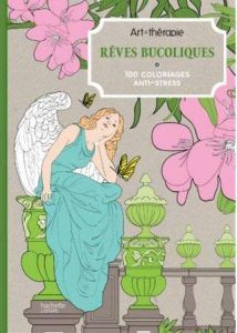 Reves bucoliques - 100 coloriages anti stress - Leblanc Sophie