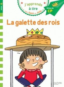 J'apprends à lire avec Sami et Julie : La galette des rois. Milieu de CP, niveau 2 - Bonté Thérèse