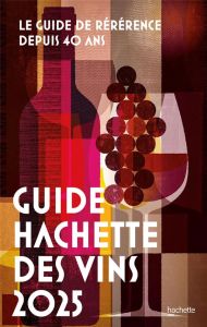 Guide Hachette des vins. Edition 2025 - Rosa Stéphane