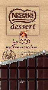 Nestlé Desserts. Les 220 meilleures recettes - COLLECTIF