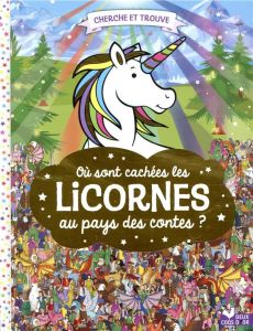 Où sont cachées les licornes ? Au pays des contes - Moran Paul - Schönberg Adrienn Greta - Caussé Emma