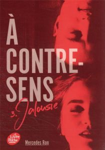 A contre-sens Tome 3 : Jalousie - Ron Mercedes - Nédélec-Courtès Nathalie