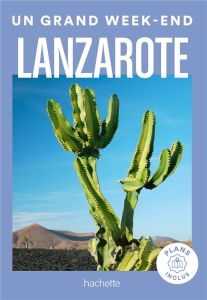 Un grand week-end à Lanzarote. Avec 1 Plan détachable - Faucon Céline - Clémençon Frédéric - Huot Aurélie