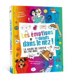 Les émotions les doigts dans le nez. Le guide de survie des pré-ados - Copper-Royer Béatrice - Guyot Marie