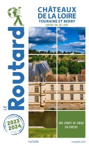 Châteaux de la Loire. Tourraine et Berry, Edition 2023-2024 - COLLECTIF