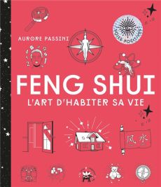 Feng Shui. L'art d'habiter sa vie - Passini Aurore - Galkowski Nicolas