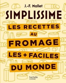 Les recettes au fromage les + faciles du monde - Mallet Jean-François