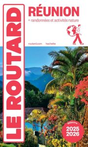 Guide du Routard Réunion + randonnées et activités nature. Edition 2025-2026 - COLLECTIF