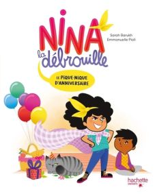 Nina la débrouille : Le pique-nique d'anniversaire - Barukh Sarah - Pioli Emmanuelle