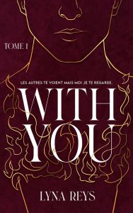 With you Tome 1 - Reys Lyna