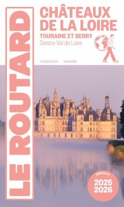 Châteaux de la Loire. Touraine et Berry, Edition 2025-2026 - COLLECTIF