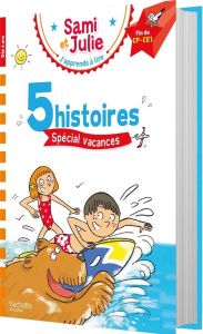 J'apprends à lire Sami et Julie Fin CP-CE1. 5 histoires spécial vacances - Massonaud Emmanuelle - Bonté Thérèse