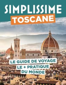 Simplissime Toscane. Le guide de voyage le + pratique du monde - Tournebize Lucie - Rouveyre-Scalbert Nathalie - Cl