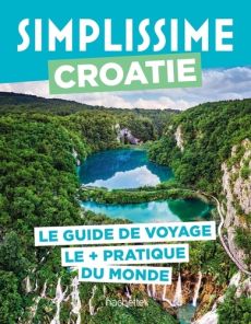 Croatie. Le guide de voyage le + pratique du monde - Loiseau Camille - Ranty Sanja