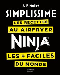 Les recettes au Airfryer / Ninja les + faciles du monde - MALLET JEAN-FRANCOIS