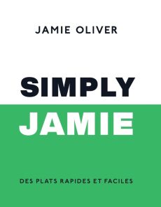 Simply Jamie. Des plats rapides et faciles - Oliver Jamie - Loftus David - Corre-Montagu Frédér