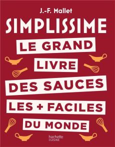 Le grand livre des sauces les + faciles du monde - Mallet Jean-François