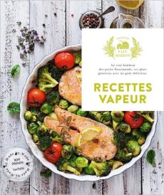 Recettes vapeur. 60 recettes légères et gourmandes, pour régaler toute la famille ! - Harlé Eva - Radvaner Bernard - Maxán Jésiel