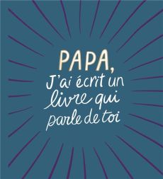 Papa, j'ai écrit un livre qui parle de toi - Clark M. H.