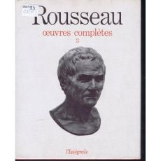 Oeuvres complètes. Tome 3, Oeuvres philosophiques et politiques : de l'Emile aux derniers écrits pol - Rousseau Jean-Jacques