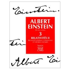 Oeuvres choisies. Tome 3, Relativités Volume 2, Relativité générale, cosmologie et théories unitaire - Einstein Albert
