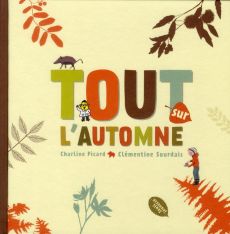 Tout sur l'automne - Picard Charline - Sourdais Clémentine