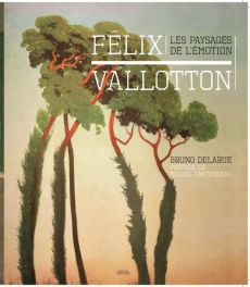 Félix Vallotton. Les paysages de l'émotion - Delarue Bruno - Pastoureau Michel