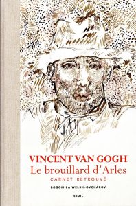 Vincent Van Gogh, Le brouillard d'Arles. Carnet retrouvé - Welsh-Ovcharov Bogomila - Pickvance Ronald - Van G