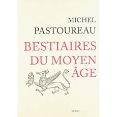 Bestiaires du Moyen Age - Pastoureau Michel