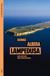 Lampedusa. Une histoire méditerranéenne - Albera Dionigi