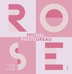 Rose. Histoire d'une couleur - Pastoureau Michel