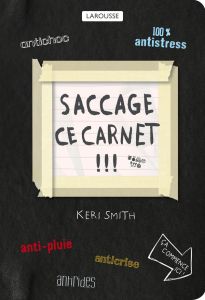 Saccage ce carnet !!! Créer, c'est détruire - Smith Keri - Ferguson Mathilde