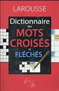 Dictionnaire des mots croisés et fléchés - COLLECTIF