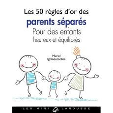 Les 50 règles d'or des parents séparés. Pour des enfants heureux et équilibrés - Ighmouracène Muriel