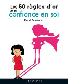 Les 50 règles d'or de la confiance en soi - Bensimon Muriel