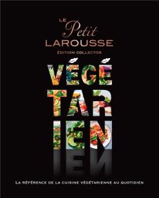 Le Petit Larousse végétarien. Edition collector - COLLECTIF