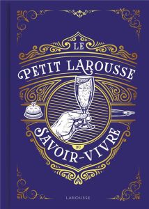 Le Petit Larousse du savoir-vivre - Denuelle Sabine