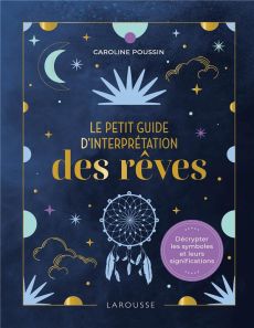 Le petit guide d'interprétation des rêves - Poussin Caroline