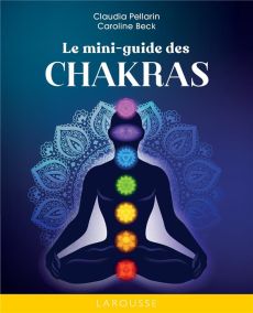 Mini-guide des Chakras - Pellarin Claudia - Beck Caroline