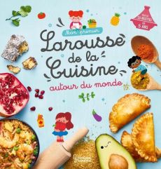 Mon premier Larousse de la cuisine autour du monde - Besson Agnès - Dérodit Clémentine