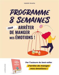 Programme 8 semaines pour arrêter de manger mes émotions ! - Veverka Isabelle - Lemoine Aurélie