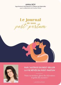 Le journal de mon post-partum - Roy Anna - Michel Caroline