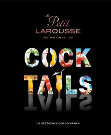 Le petit Larousse des cocktails. Edition collector - Jeuge-Maynart Isabelle - Stora Ghislaine