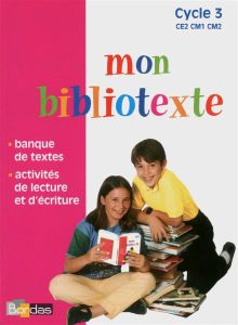 Mon Bibliotexte Français cycle 3 2011 - Roure Dominique - Bray Jean-Louis - Crépin Jacky -