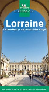 Lorraine. Verdun, Metz, Nancy, massif des Vosges, Edition 2021 - XXX